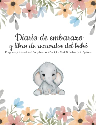 Listado y reviews de Libro recuerdos bebe tabla con los diez mejores. 24 Diario de embarazo y libro de recuerdos del bebé: Pregnancy Journal and Baby Memory Book for First Time Moms in Spanish (Spanish Edition)