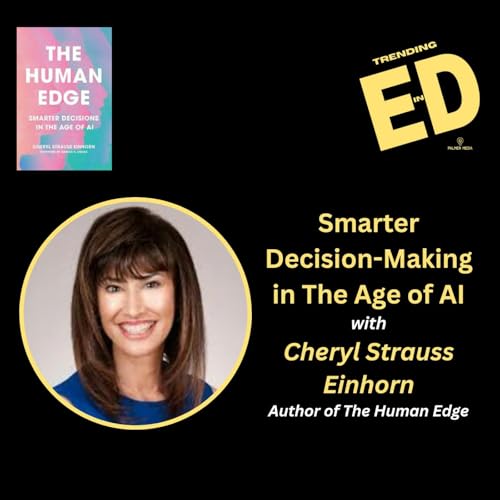 Smarter Decision-Making in the Age of AI with Cheryl Strauss Einhorn, Author of The Human Edge