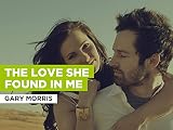 The Love She Found In Me in the Style of Gary Morris