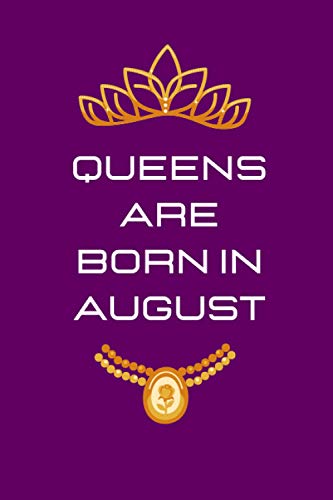 Queens are born In August: Notebook / Journal to Take
