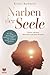 Produktbild Narben der Seele - Trauma erkennen, überwinden und liebevoll heilen. Wie Sie traumatische Erlebnisse verarbeiten und wieder Freude am Leben gewinnen