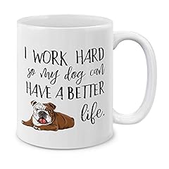I work hard for my English Bulldog