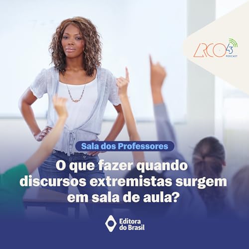 Sala dos Professores #4 | O que fazer quando discursos extremistas surgem em sala de aula? Podcast Por capa