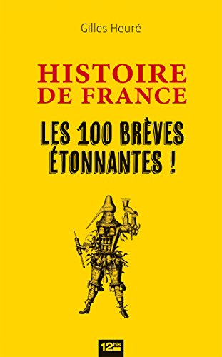 Histoire de France: Les 100 brèves étonnantes