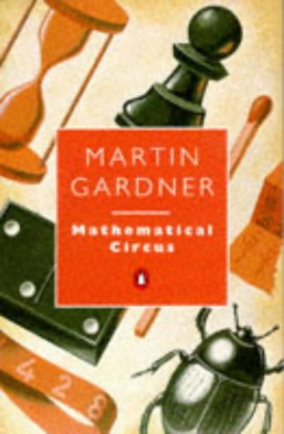 Mathematical Circus: More Games, Puzzles, Paradoxes and Other Mathematical Entertainments from "Scientific American" (Penguin Press Science S.)