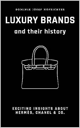 Luxury Brands and Their History: Exciting Insights About Hermès, Chanel & Co.