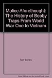Malice Aforethought: The History of Booby Traps From World War One to Vietnam
