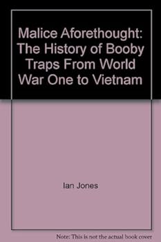 Hardcover Malice Aforethought: The History of Booby Traps From World War One to Vietnam Book