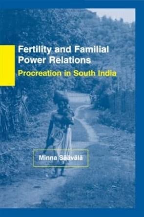 Fertility and Familial Power Relations: Procreation in South India Fertility and Familial Power Relations: Procreation in South India book cover