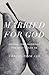 Married for God: Making Your Marriage the Best It Can Be