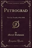 petrograd shanghai  Petrograd (Classic Reprint): The City Trouble, 1914-1918