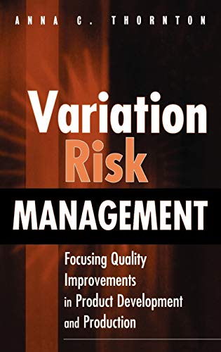 Variation Risk Management: Focusing Quality Improvements in Product Development and Production