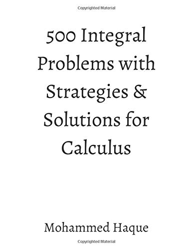 500 Integral Problems with Strategies & Solutions for Calculus
