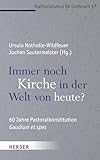 Immer noch Kirche in der Welt von heute?: 60 Jahre Pastoralkonstitution Gaudium et spes (Katholizismus im Umbruch)