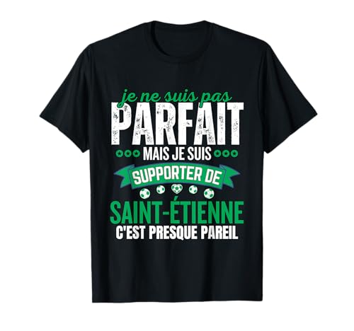 Cadeau Drôle Supporter Stéphanois Saint Étienne Foot Humour T-Shirt