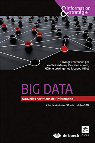 Télécharger Big data : Nouvelles partitions de l'information (actes du colloque de l'INRIA, octobre 2014) livre En ligne