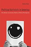 Political Activists in America: The Identity Construction Model of Political Participation