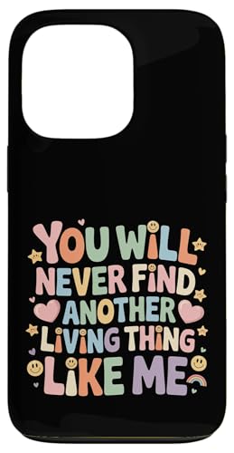 You Will Never Find Another Living Thing Like Me - �X�}�z�P�[�X iPhone 13 Pro �p