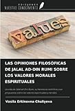 LAS OPINIONES FILOSÓFICAS DE JALAL AD-DIN RUMI SOBRE LOS VALORES MORALES ESPIRITUALES: La vida de Jalal ad-Din Rumi, su herencia científica y sus propuestas sobre los valores espirituales y morales
