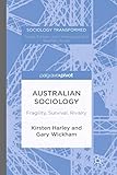 Australian Sociology: Fragility, Survival, Rivalry (Sociology Transformed)