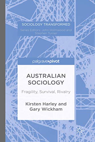 Australian Sociology: Fragility, Survival, Rivalry (Sociology Transformed)