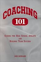 Coaching 101: Guiding the High School Athlete & Building Team Success 0964873818 Book Cover