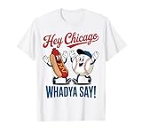 Hey Chicago Whadya Say Baseball Hot Dog Funny 4th of July T-Shirt