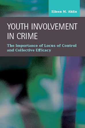 Youth Involvement in Crime: The Importance of Locus of Control and Collective Efficacy book cover