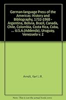 The German language press of the Americas, 1732-1968;: History and bibliography. Volume 2: Argentina, Bolivia, Brazil, Canada, Chile, Colombia, Costa Rica, ... Peru, USA (Addenda), Uruguay, Venezuela, 379403421X Book Cover