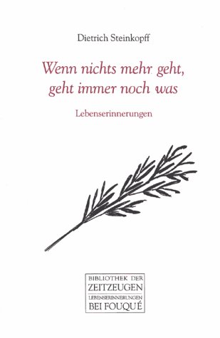 Wenn nichts mehr geht, geht immer noch was. Lebenserinnerungen (Fouqué /Bibliothek der Zeitzeugen)