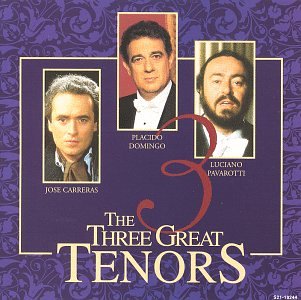 Three Great Tenors Carreras / Domingo / Pavarotti; Various Artists and Carreras/Domingo/Pavarotti