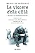 Le viscere della città: Storia di un barbone emerito (Memoirs) - De Nicolais, Mario