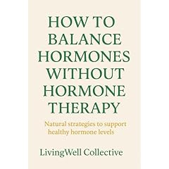 How to Balance Hormones Without Hormone Therapy Audiobook By LivingWell Collective cover art