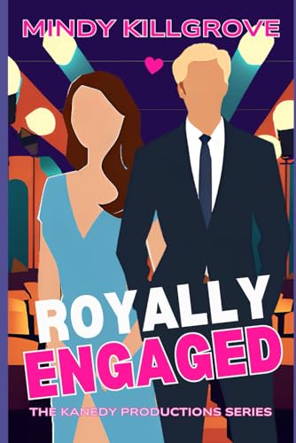 Royally Engaged: The Reality TV Star and the Lady Who Loved Him (The Kanedy Productions Series)
