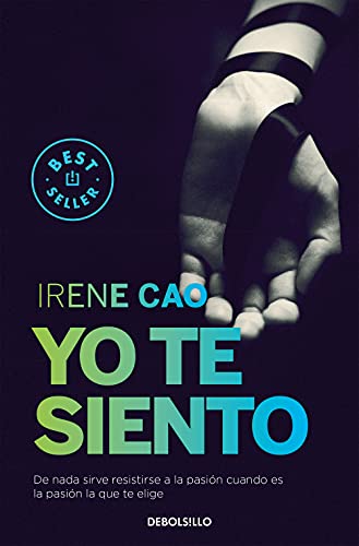 Yo te siento (Trilogía de los sentidos 2): De nada sirve resistirse a la pasión cuando es la pasión la que te elige