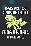 There Are Two Kinds Of People Frog Owners And Sad People Notebook Journal: 110 Blank Lined Papers - 6x9 Personalized Customized Notebook Journal Gift For Frog Owners and Lovers
