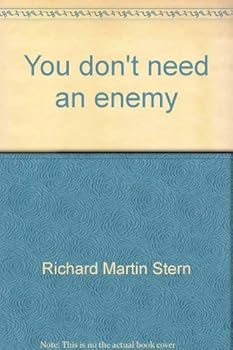 You Don't Need An Enemy