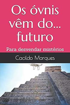 Paperback Os óvnis vêm do... futuro: Para desvendar mistérios [Portuguese] Book