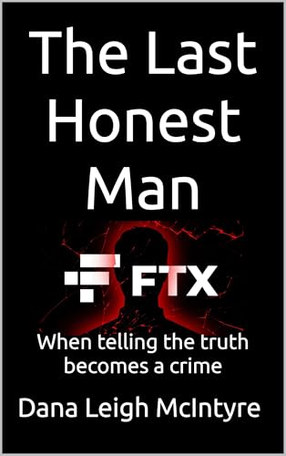 FTX: The Last Honest Man : When telling the truth becomes a crime