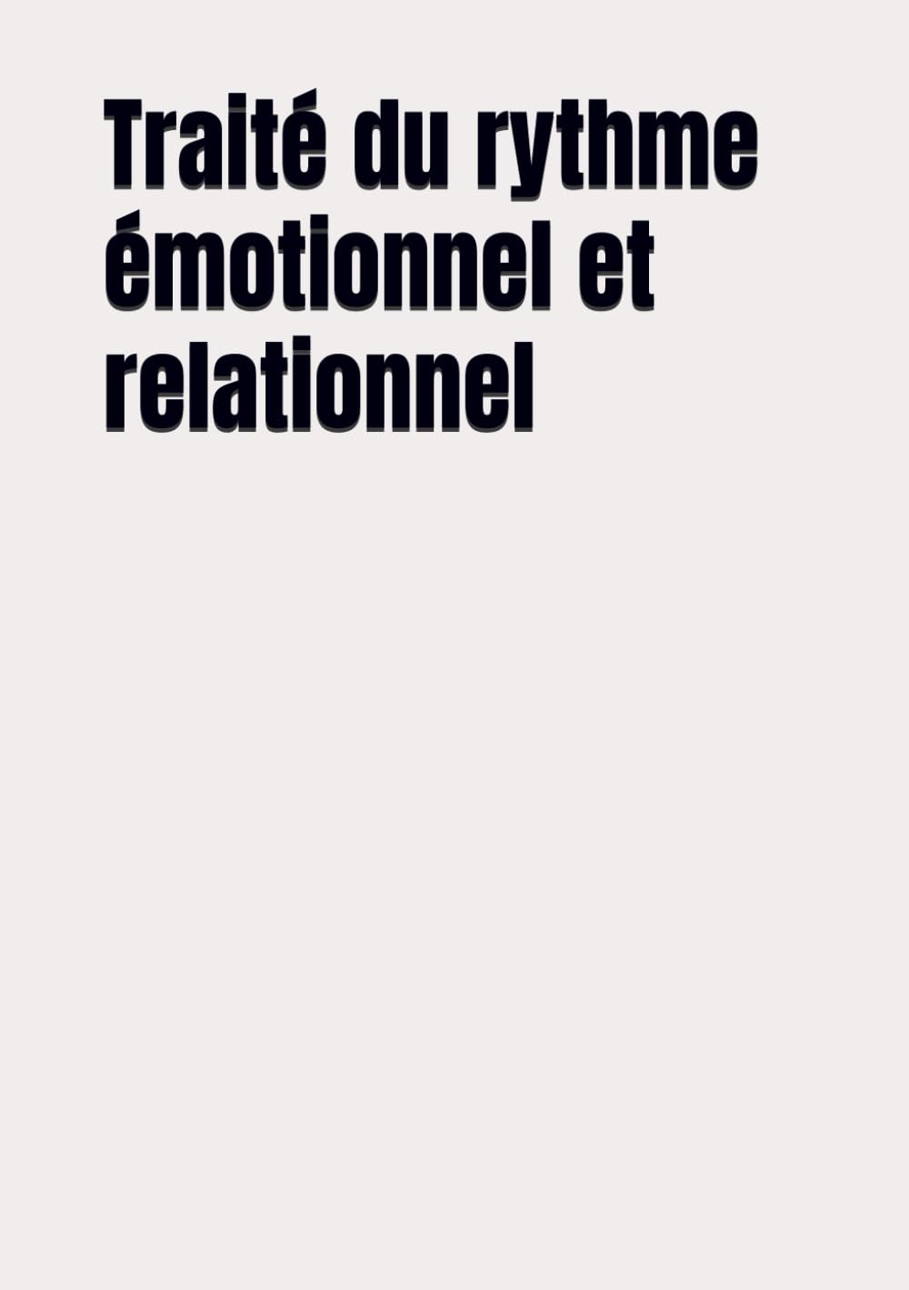 Traité du rythme émotionnel et relationnel