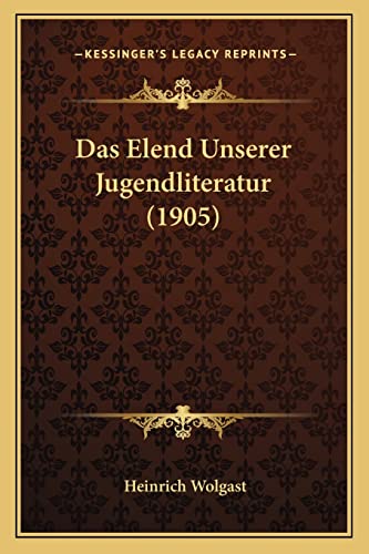 Das Elend Unserer Jugendliteratur (1905) (German Edition)