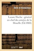 Lazare Hoche: General En Chef Des Armees de La Moselle 2013017529 Book Cover