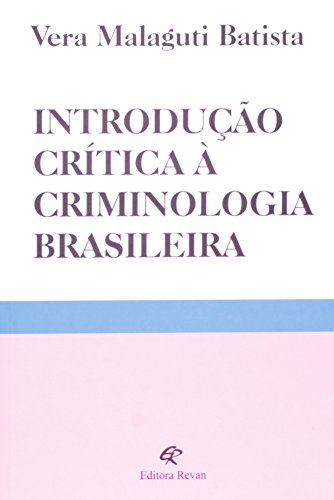 Introdução Crítica à Criminologia Brasileira
