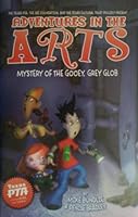 Adventures in the Arts: Mystery of the Gooey, Grey Glob B004Q1A9Z0 Book Cover