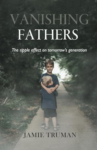 Vanishing Fathers: The Ripple Effect on Tomorrow's Generation