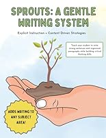 Sprouts: A Gentle Writing System: Explicit Instruction + Content Driven Strategies B0D8RBZNSR Book Cover
