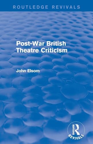 Post-War British Theatre Criticism (Routledge Revivals)