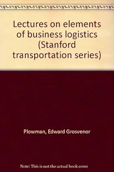 Unknown Binding Lectures on elements of business logistics (Stanford transportation series) Book