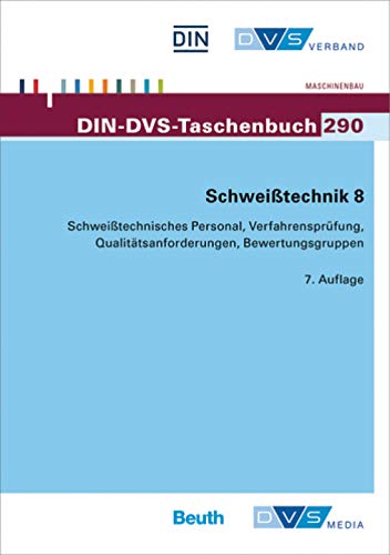 Preisvergleich Produktbild DIN / DVS-Taschenbuch 290: Schweißtechnik 8: Europäische Normung: Schweißtechnisches Personal, Verfahrensprüfung, Qualitätsanforderungen, Bewertungsgruppen