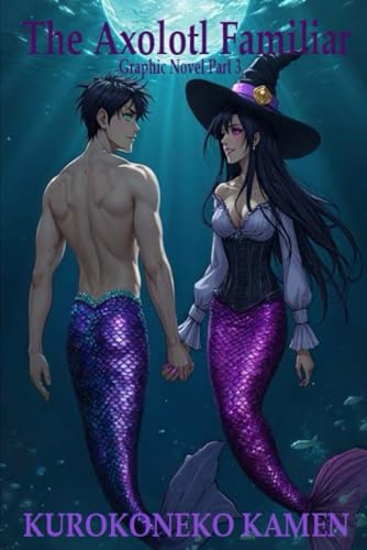 The Axolotl Familiar Graphic Novel Part 3 (Twisted Fairytales Collection)